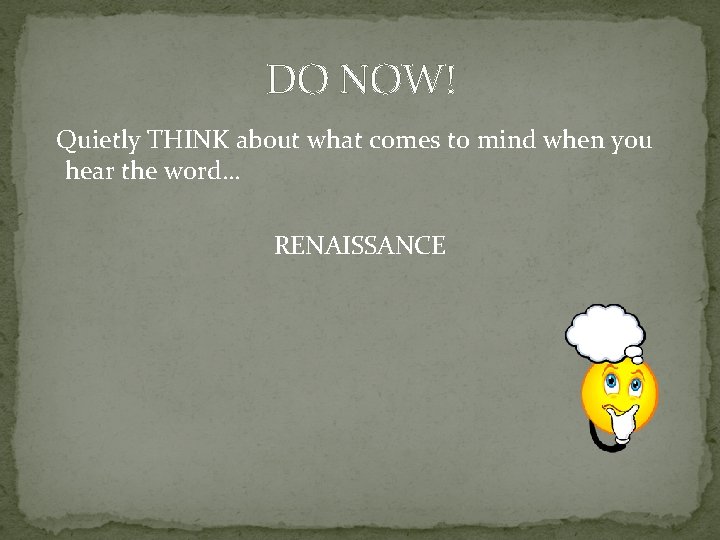 DO NOW! Quietly THINK about what comes to mind when you hear the word…