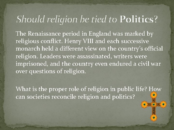 Should religion be tied to Politics? The Renaissance period in England was marked by