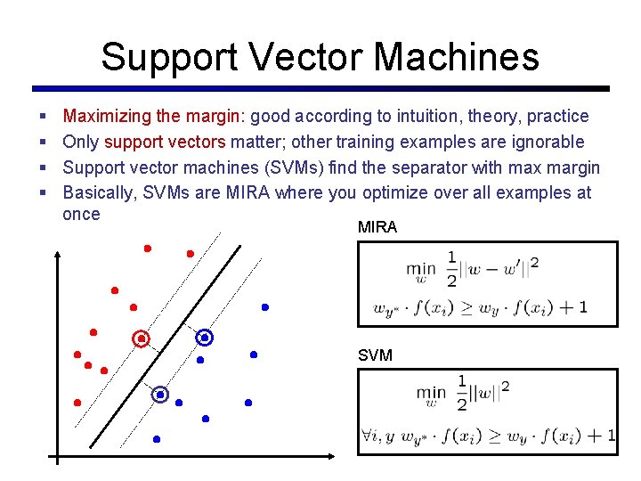 Support Vector Machines § § Maximizing the margin: good according to intuition, theory, practice Support Vector Machines § § Maximizing the margin: good according to intuition, theory, practice
