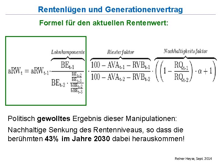 Rentenlügen und Generationenvertrag Formel für den aktuellen Rentenwert: Politisch gewolltes Ergebnis dieser Manipulationen: Nachhaltige