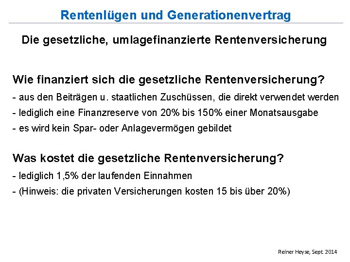 Rentenlügen und Generationenvertrag Die gesetzliche, umlagefinanzierte Rentenversicherung Wie finanziert sich die gesetzliche Rentenversicherung? -