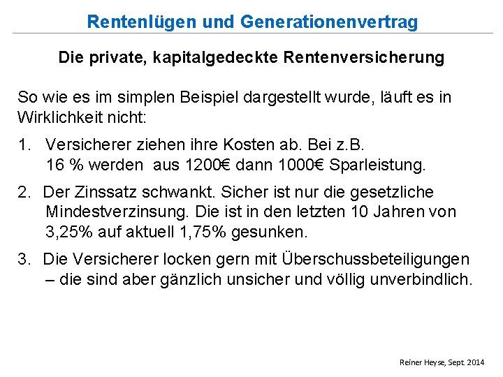 Rentenlügen und Generationenvertrag Die private, kapitalgedeckte Rentenversicherung So wie es im simplen Beispiel dargestellt