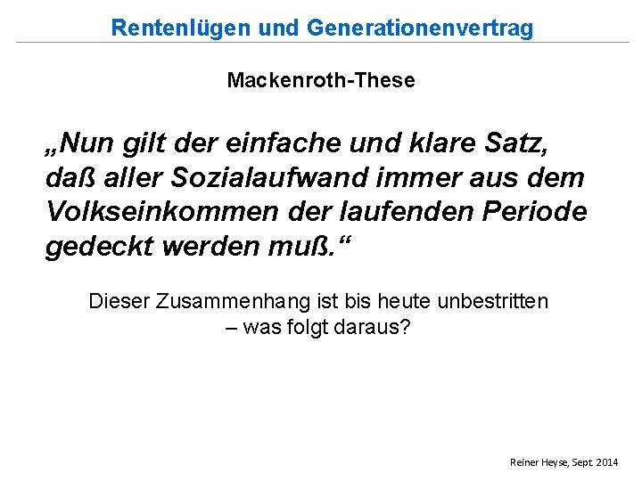 Rentenlügen und Generationenvertrag Mackenroth-These „Nun gilt der einfache und klare Satz, daß aller Sozialaufwand