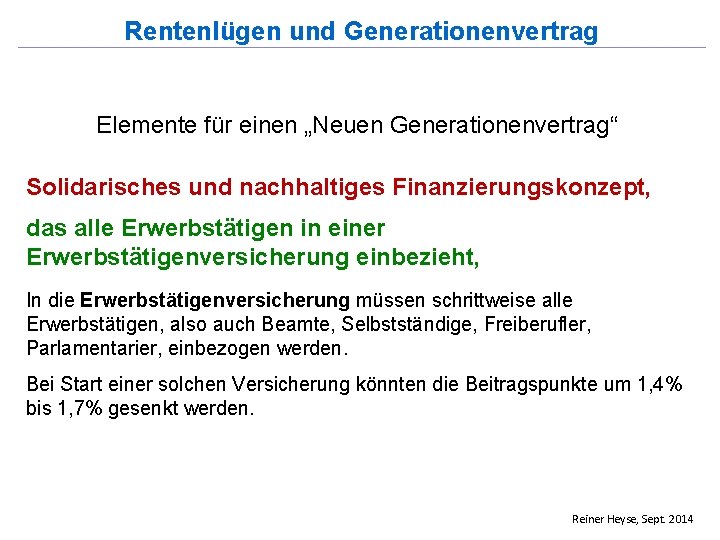 Rentenlügen und Generationenvertrag Elemente für einen „Neuen Generationenvertrag“ Solidarisches und nachhaltiges Finanzierungskonzept, das alle