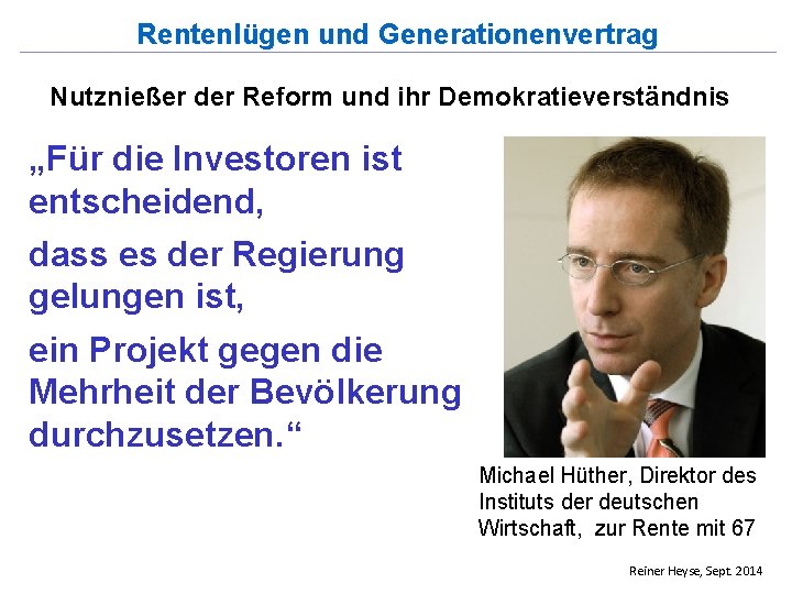 Rentenlügen und Generationenvertrag Nutznießer der Reform und ihr Demokratieverständnis „Für die Investoren ist entscheidend,