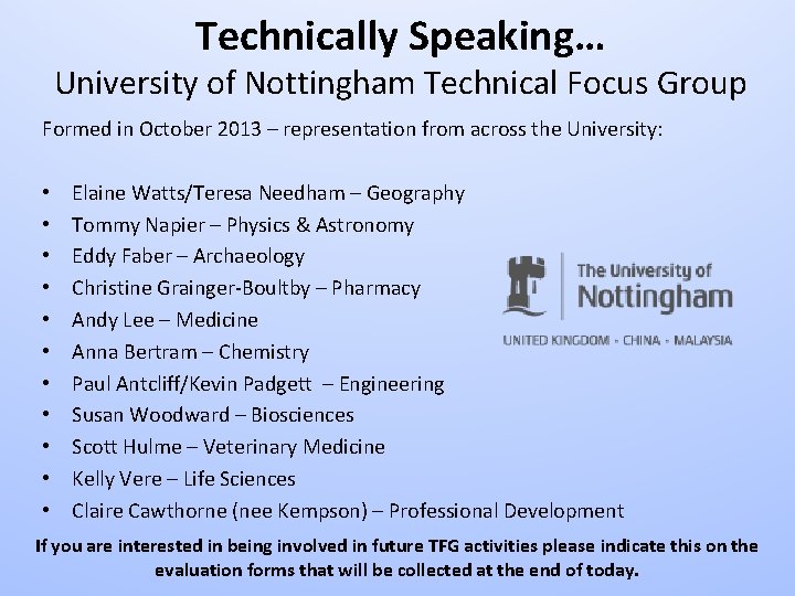 Technically Speaking… University of Nottingham Technical Focus Group Formed in October 2013 – representation