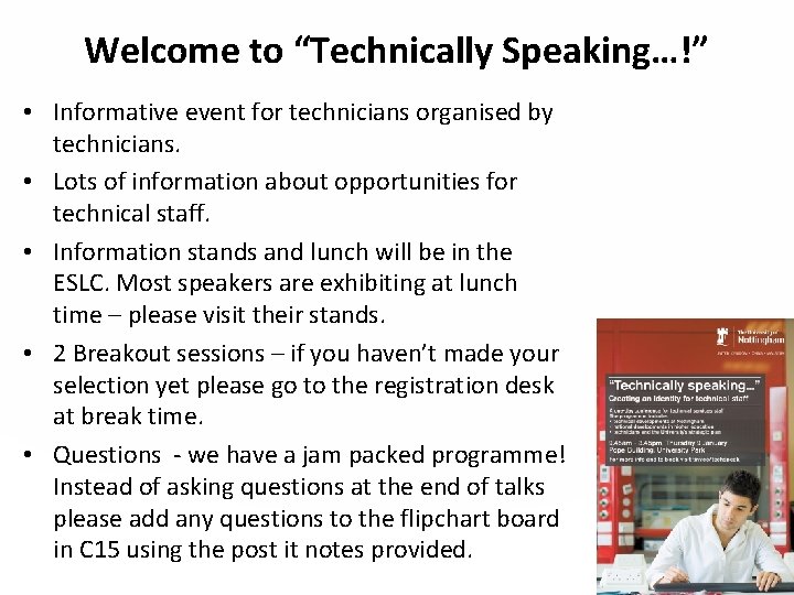 Welcome to “Technically Speaking…!” • Informative event for technicians organised by technicians. • Lots