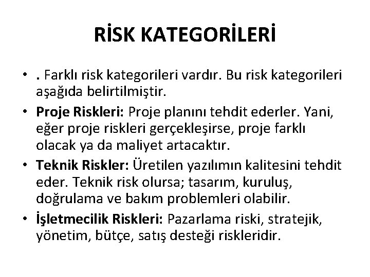 RİSK KATEGORİLERİ • . Farklı risk kategorileri vardır. Bu risk kategorileri aşağıda belirtilmiştir. •