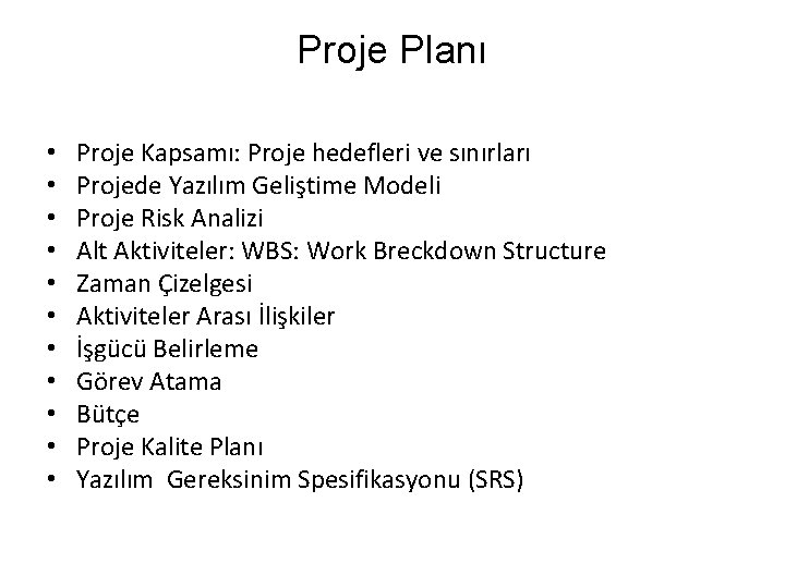 Proje Planı • • • Proje Kapsamı: Proje hedefleri ve sınırları Projede Yazılım Geliştime