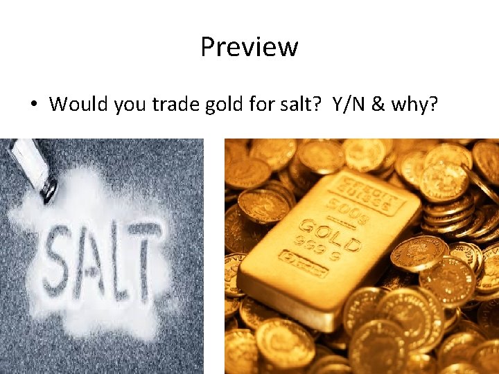 Preview • Would you trade gold for salt? Y/N & why? 