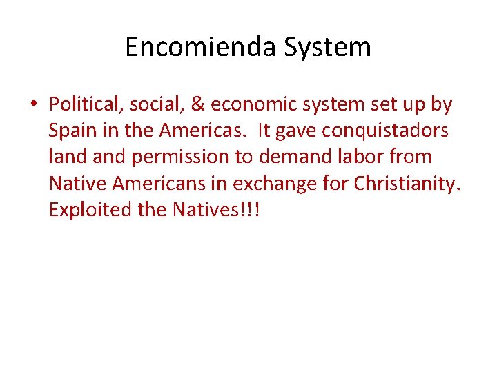 Encomienda System • Political, social, & economic system set up by Spain in the