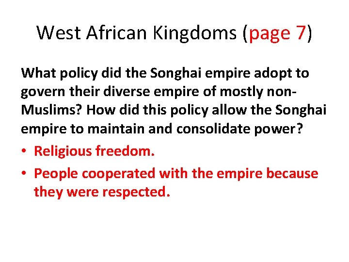 West African Kingdoms (page 7) What policy did the Songhai empire adopt to govern