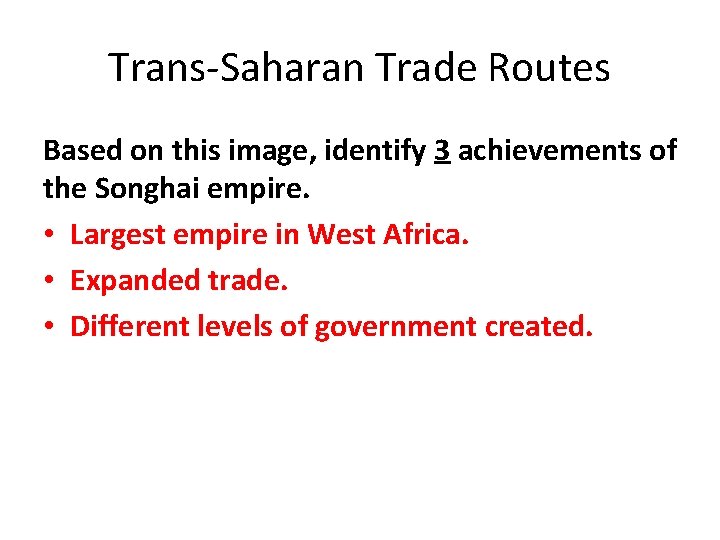Trans-Saharan Trade Routes Based on this image, identify 3 achievements of the Songhai empire.