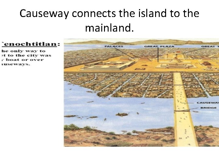 Causeway connects the island to the mainland. 