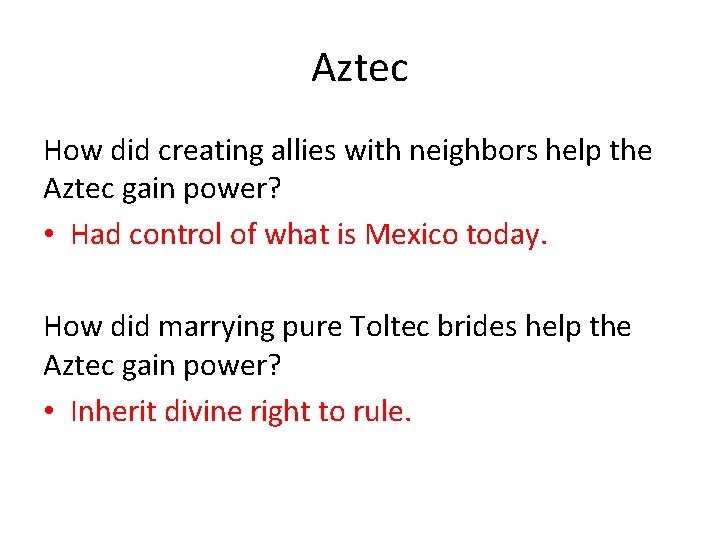 Aztec How did creating allies with neighbors help the Aztec gain power? • Had