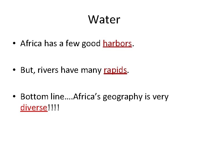 Water • Africa has a few good harbors. • But, rivers have many rapids.