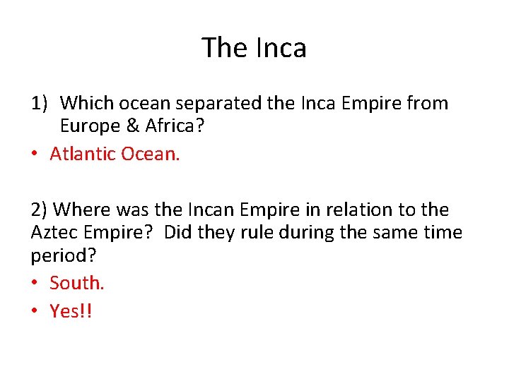 The Inca 1) Which ocean separated the Inca Empire from Europe & Africa? •