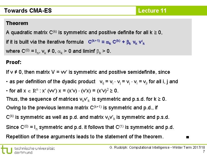 Towards CMA-ES Lecture 11 Theorem A quadratic matrix C(k) is symmetric and positive definite