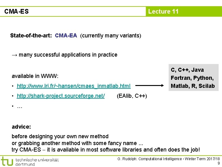 CMA-ES Lecture 11 State-of-the-art: CMA-EA (currently many variants) → many successful applications in practice