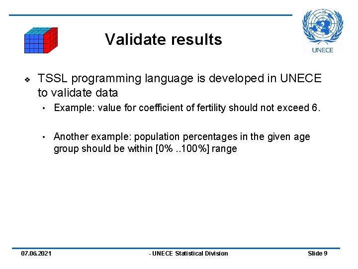 Validate results v TSSL programming language is developed in UNECE to validate data •