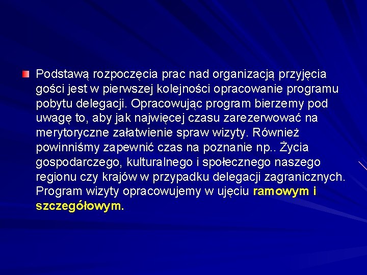 Podstawą rozpoczęcia prac nad organizacją przyjęcia gości jest w pierwszej kolejności opracowanie programu pobytu