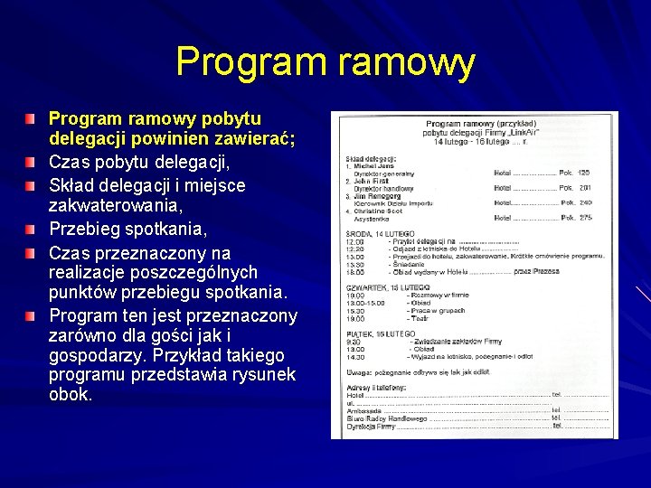 Program ramowy pobytu delegacji powinien zawierać; Czas pobytu delegacji, Skład delegacji i miejsce zakwaterowania,