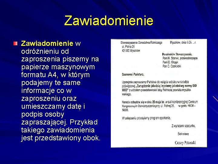 Zawiadomienie w odróżnieniu od zaproszenia piszemy na papierze maszynowym formatu A 4, w którym