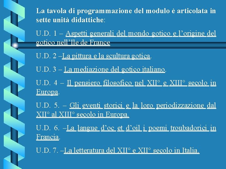 La tavola di programmazione del modulo è articolata in sette unità didattiche: U. D.