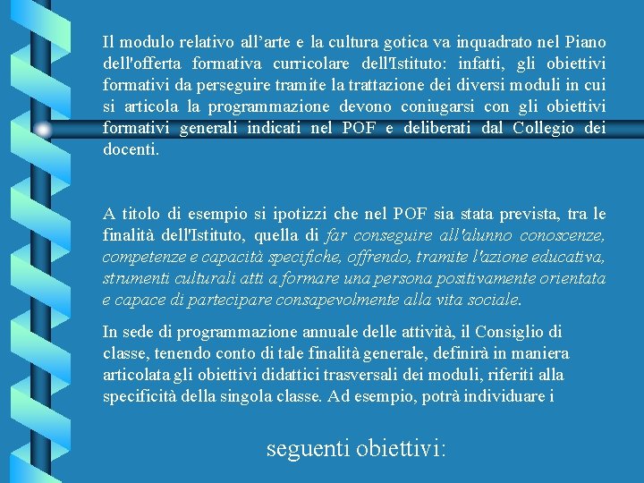 Il modulo relativo all’arte e la cultura gotica va inquadrato nel Piano dell'offerta formativa