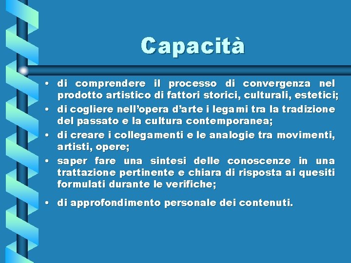 Capacità • di comprendere il processo di convergenza nel prodotto artistico di fattori storici,