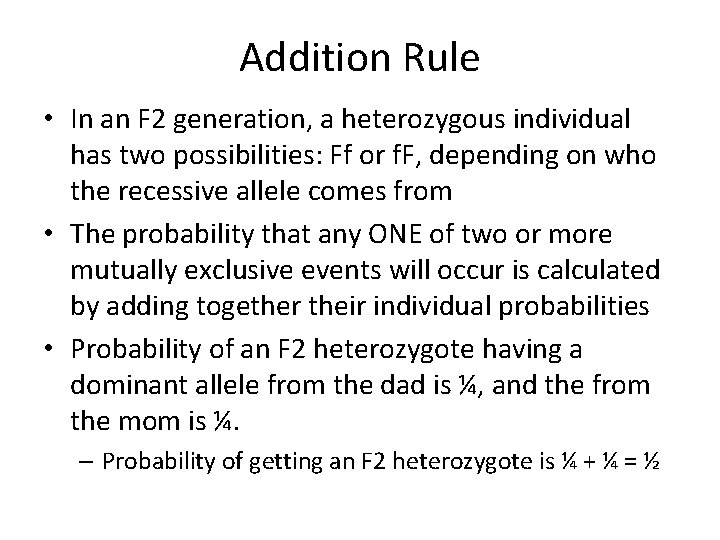 Addition Rule • In an F 2 generation, a heterozygous individual has two possibilities: