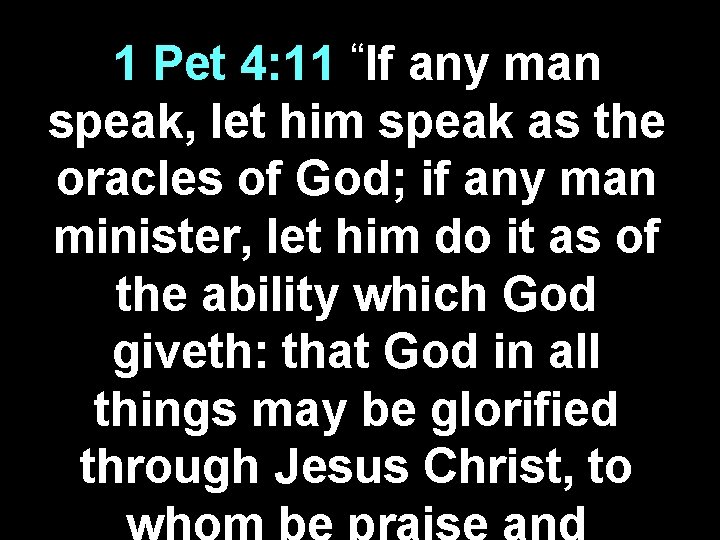 “If 1 Pet 4: 11 any man speak, let him speak as the oracles