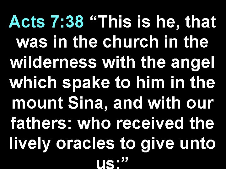 Acts 7: 38 “This is he, that was in the church in the wilderness