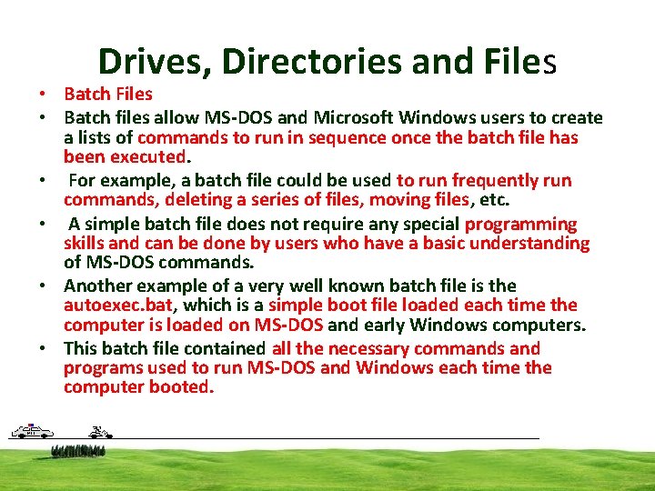 Drives, Directories and Files • Batch Files • Batch files allow MS-DOS and Microsoft Drives, Directories and Files • Batch Files • Batch files allow MS-DOS and Microsoft