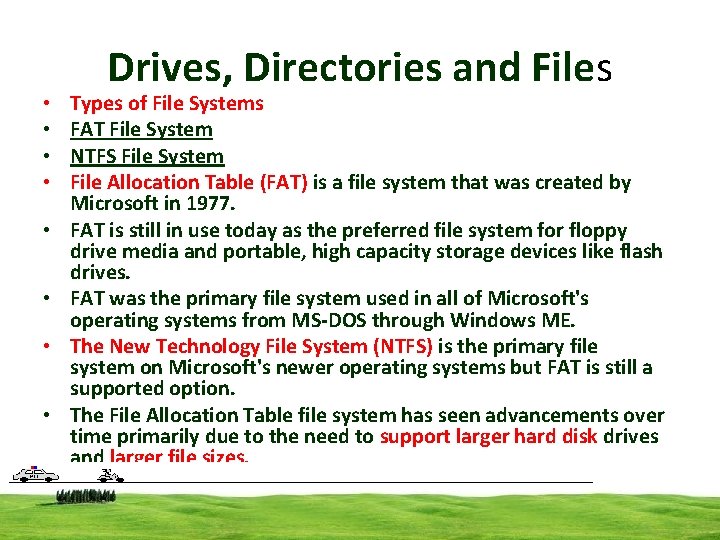  • • Drives, Directories and Files Types of File Systems FAT File System