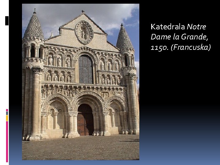 Katedrala Notre Dame la Grande, 1150. (Francuska) 