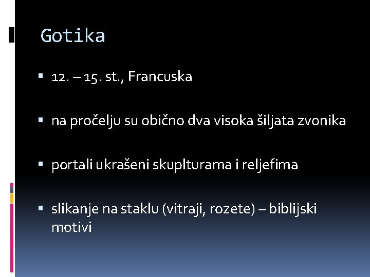 Gotika 12. – 15. st. , Francuska na pročelju su obično dva visoka šiljata