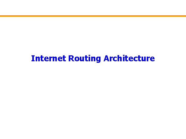 Internet Routing Architecture 