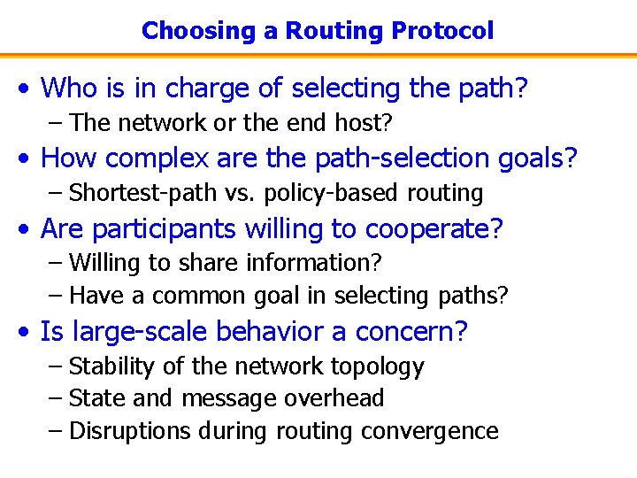 Choosing a Routing Protocol • Who is in charge of selecting the path? –