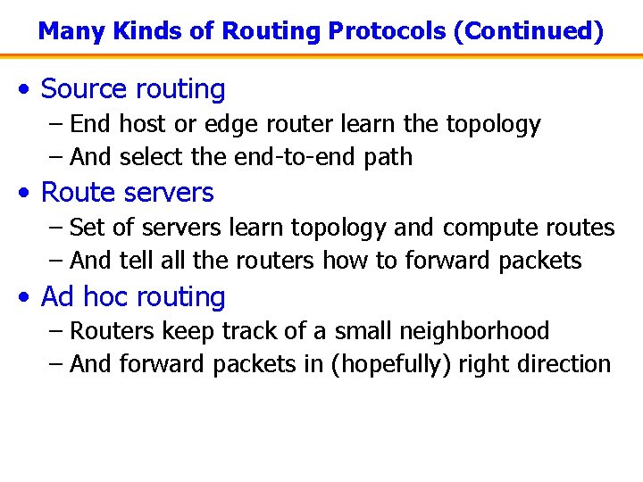 Many Kinds of Routing Protocols (Continued) • Source routing – End host or edge
