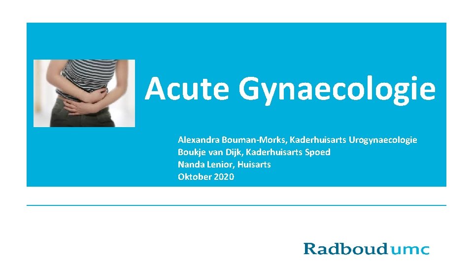 Acute Gynaecologie Alexandra Bouman-Morks, Kaderhuisarts Urogynaecologie Boukje van Dijk, Kaderhuisarts Spoed Nanda Lenior, Huisarts