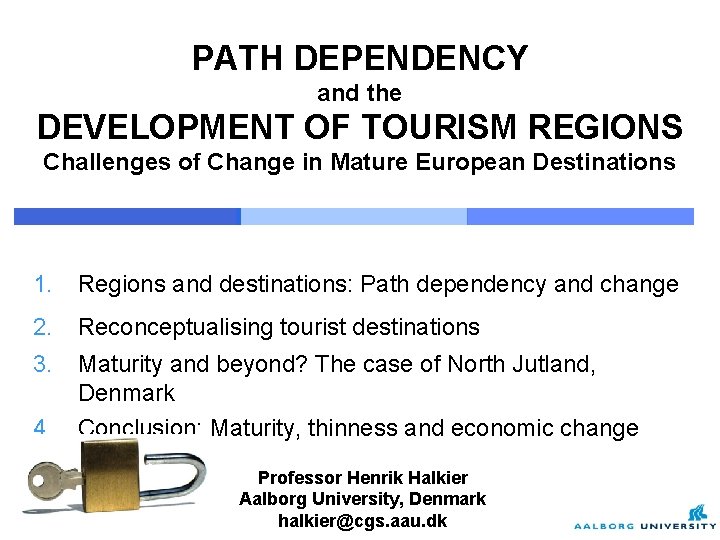 PATH DEPENDENCY and the DEVELOPMENT OF TOURISM REGIONS Challenges of Change in Mature European