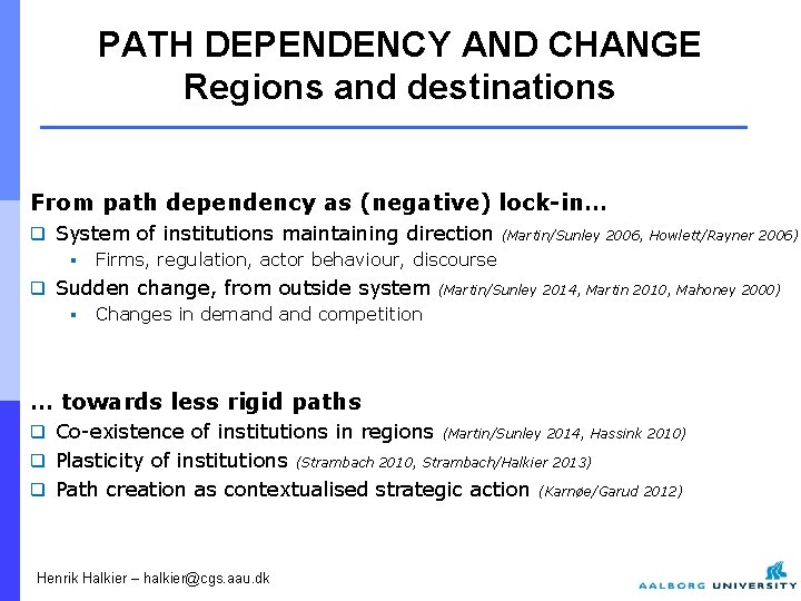PATH DEPENDENCY AND CHANGE Regions and destinations From path dependency as (negative) lock-in… q