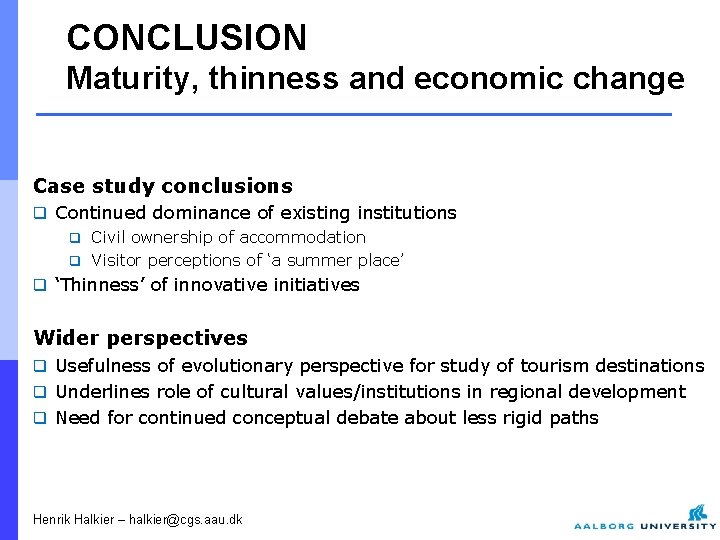 CONCLUSION Maturity, thinness and economic change Case study conclusions q Continued dominance of existing