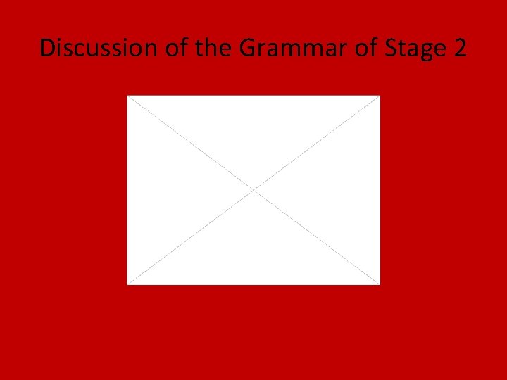 Discussion of the Grammar of Stage 2 