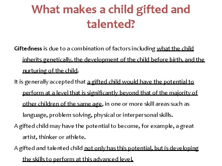 What makes a child gifted and talented? Giftedness is due to a combination of