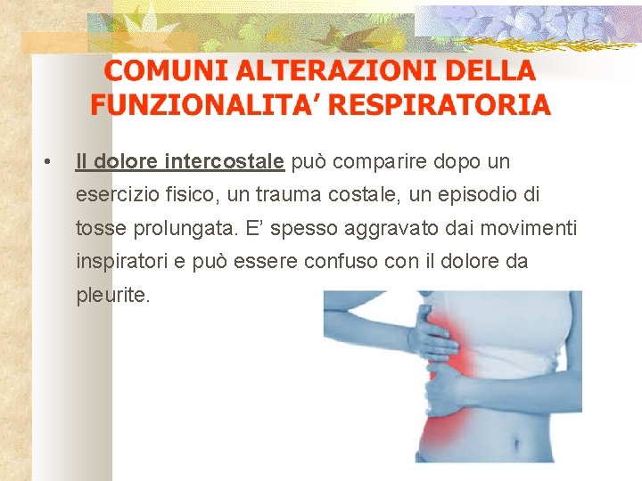  • Il dolore intercostale può comparire dopo un esercizio fisico, un trauma costale,