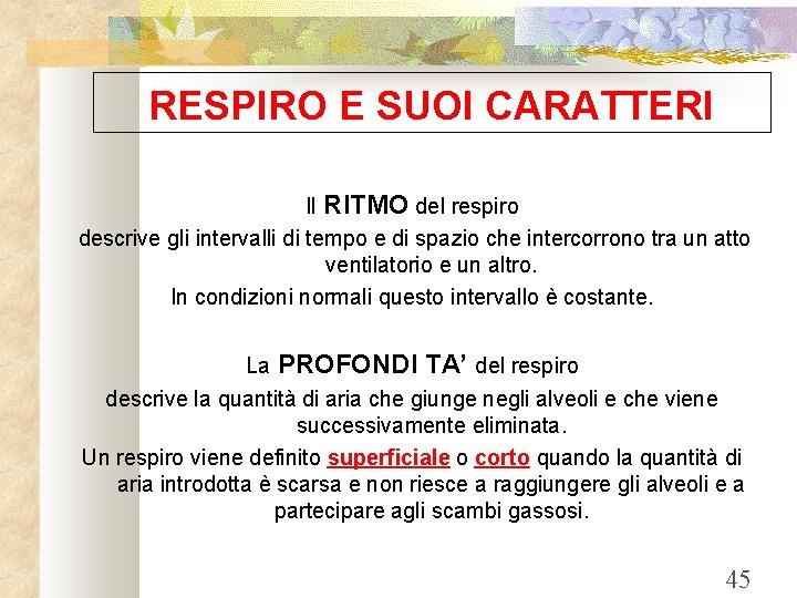 RESPIRO E SUOI CARATTERI Il RITMO del respiro descrive gli intervalli di tempo e