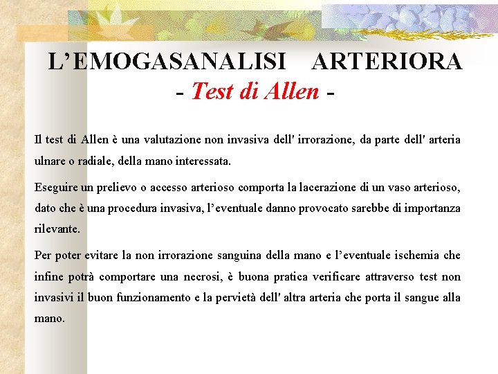 L’EMOGASANALISI ARTERIORA - Test di Allen Il test di Allen è una valutazione non