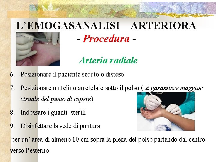 L’EMOGASANALISI ARTERIORA - Procedura Arteria radiale 6. Posizionare il paziente seduto o disteso 7.